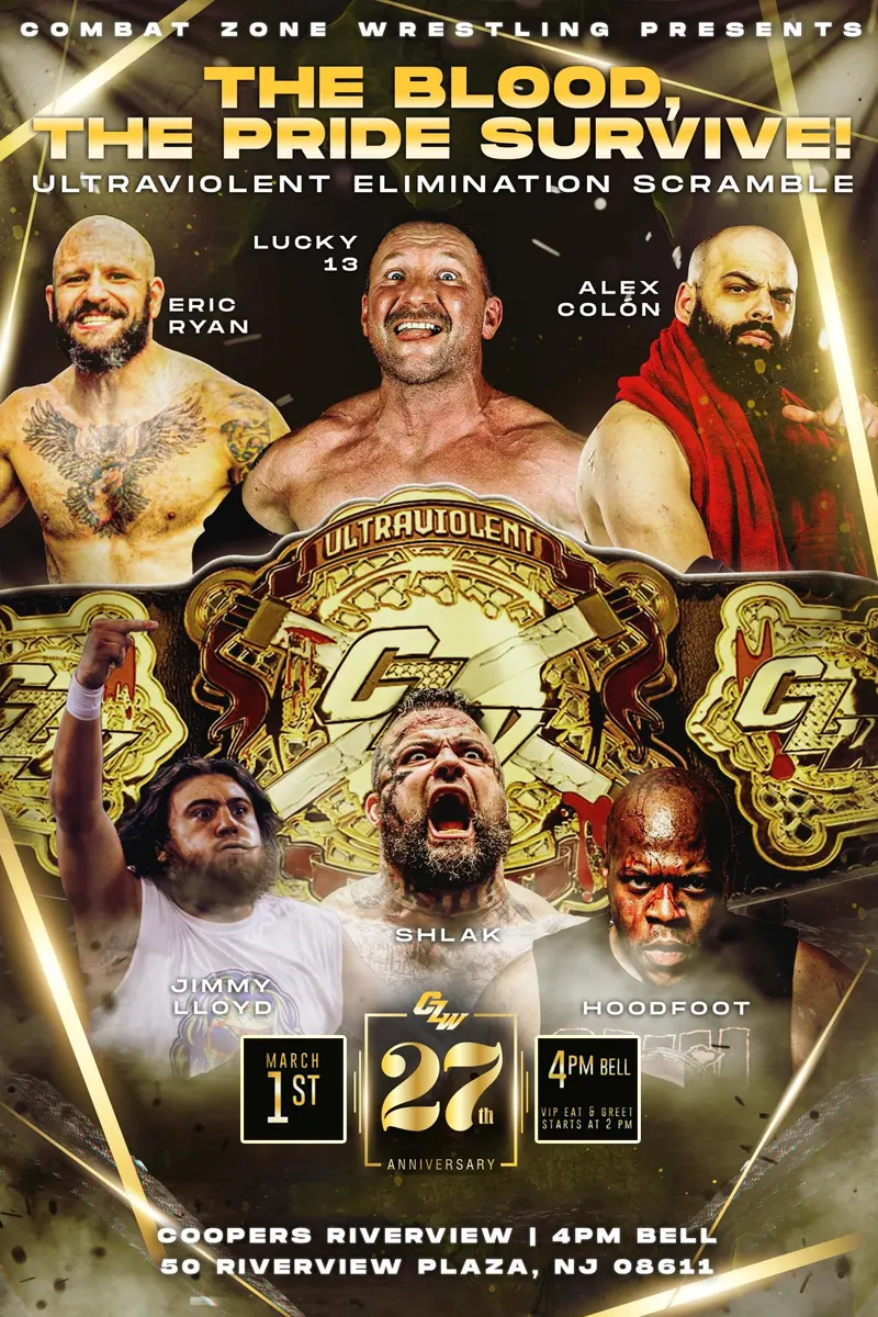 Ultraviolent Elimination Scramble match for the brand new Ultraviolent Championship - Eric Ryan, Lucky 13, Alex Colon, Jimmy Lloyd, Shlak + Hoodfoot war at the 27th Anniversary on March 1st at 4PM at Coopers Riverview in Trenton NJ - Tix on sale now