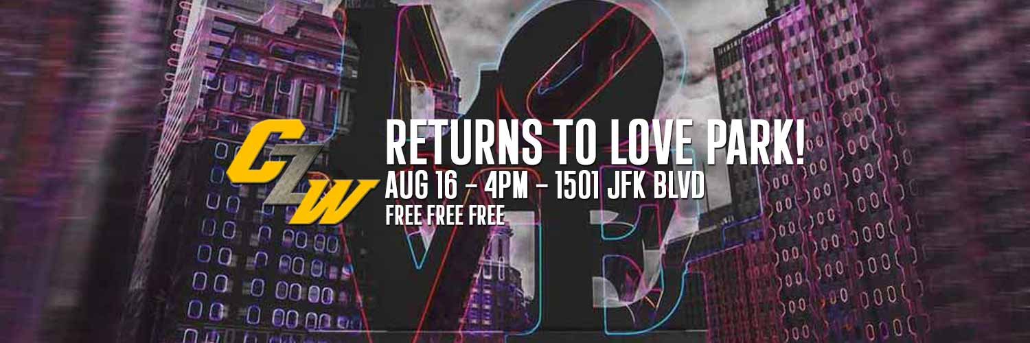 CZW :  Love Park Series : August 16th : Philly : FREE FOR ALL!