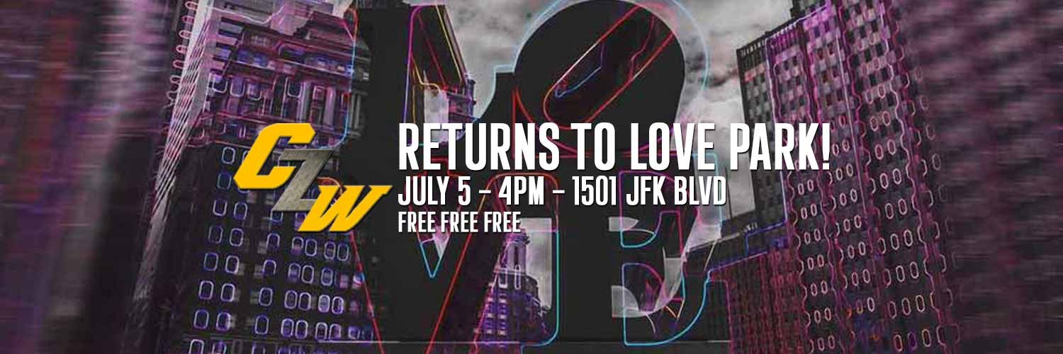 CZW returns to Love Park on Saturday July 5th - FREE FREE FREE