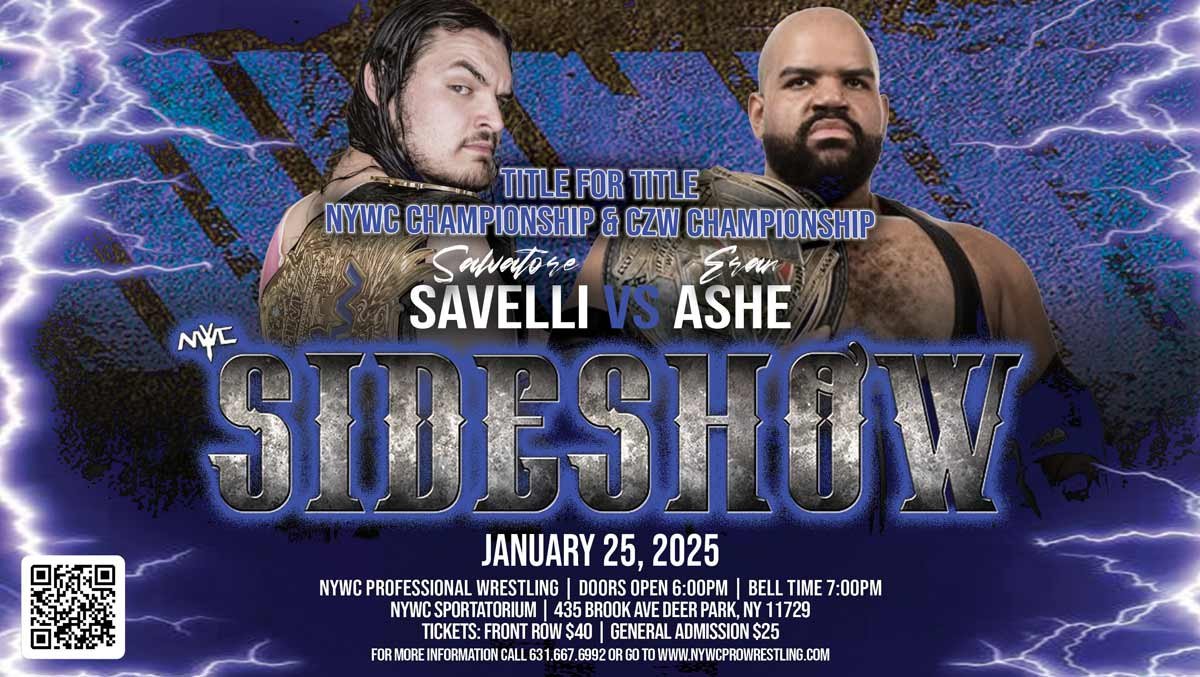 Salvatore Savelli Vs Eran Ashe in  a Title Vs Title match at NYWC's Sideshow - Jan 25 in Deer Park NY