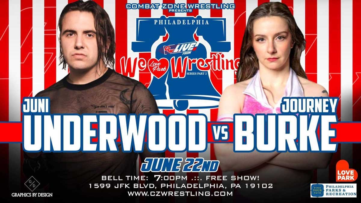 Juni Underwood takes on Journey Burke at CZW: We Love Wrestling - June 22 at 6PM - FREE courtesy of Love Park and Philadelphia Parks + Recreation